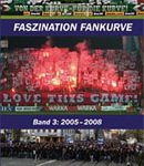 Faszination Fankurve, Band 3: 2005-2008 Faszination Fankurve, Band 3: 2005-2008