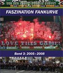 Faszination Fankurve, Band 3: 2005-2008